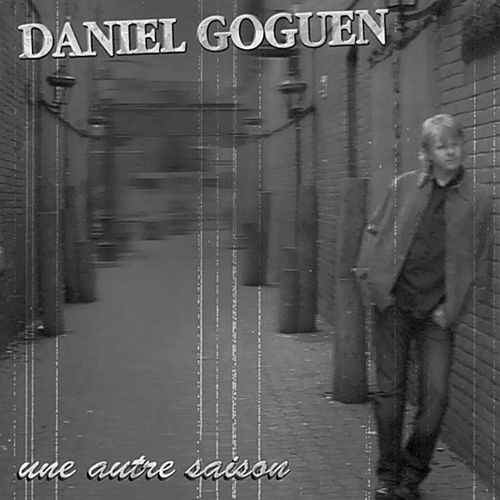 Daniel Goguen - Une autre saison