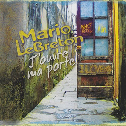 Mario LeBreton - J'ouvre ma porte