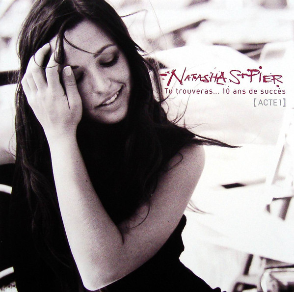 Natasha St-Pier - Tu trouveras... 10 ans de succès (acte 1)