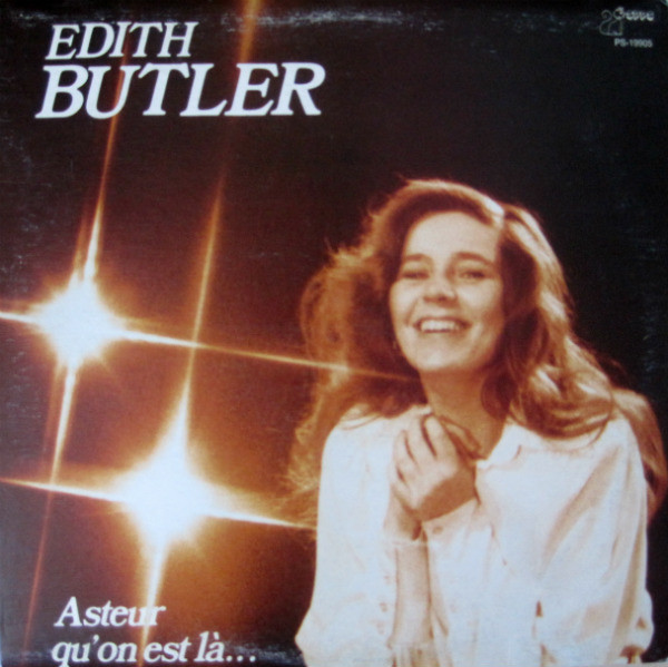 Édith Butler - Asteur qu'on est là