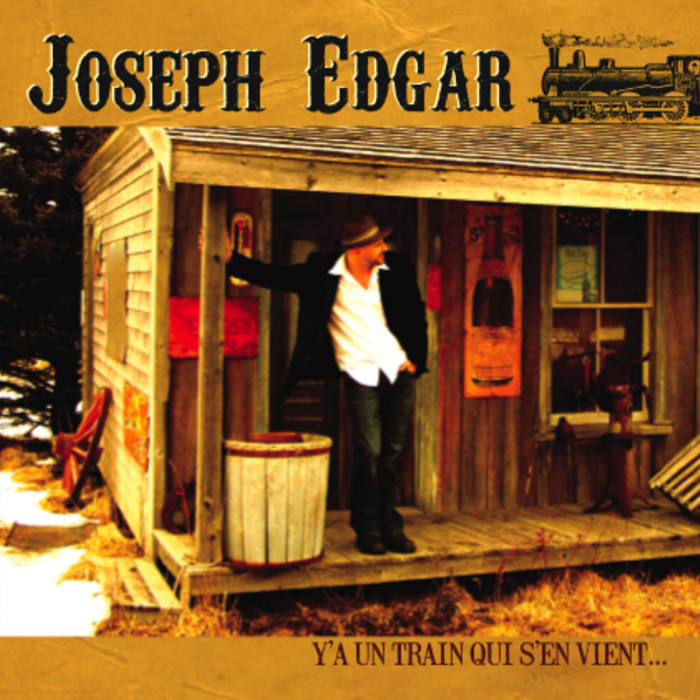 Joseph Edgar - Y'a un train qui s'en vient