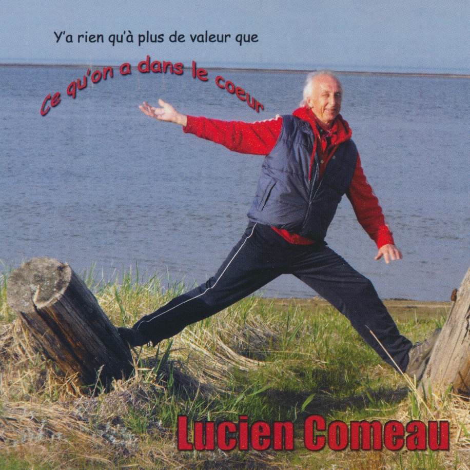 Lucien Comeau - Y'a rien qu'à plus de valeur que ce qu'on a dans le coeur