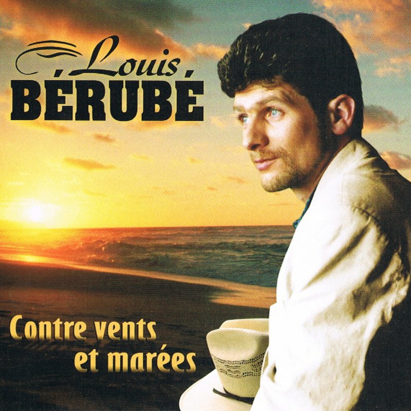 Louis Bérubé - Contre vents et marées