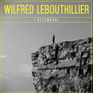 Wilfred LeBouthillier - J'attendrai