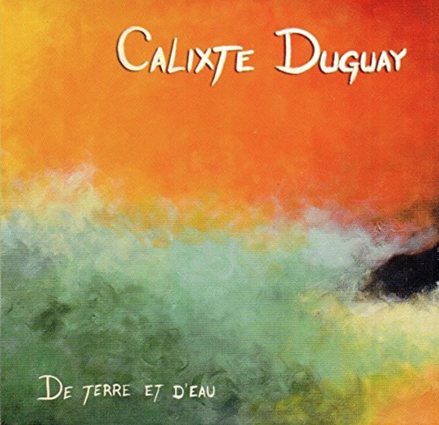 Calixte Duguay - De terre et d'eau