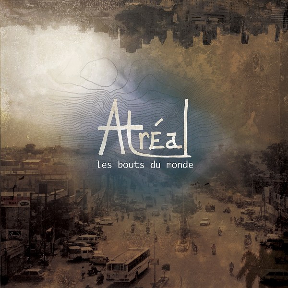 Atréal - Les bouts du monde